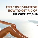 Effective Strategies For How to Get Rid of Tan: The Complete Guide?